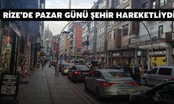 Rize’de Pazar Günü Şehir Hareketliydi