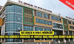 2026 YILI SÜRÜCÜLÜ SÜRÜCÜSÜZ VE YAKITSIZ ARAÇ KİRALAMA HİZMET ALIM İŞİ