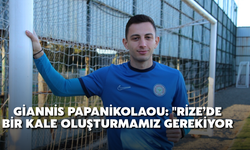 Giannis Papanikolaou: "Rize’de Bir Kale Oluşturmamız Gerekiyor