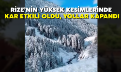 Rize’nin Yüksek Kesimlerinde Kar Etkili Oldu, Yollar Kapandı