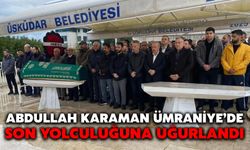 Abdullah Karaman Ümraniye’de Son Yolculuğuna Uğurlandı