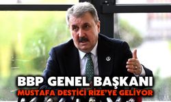 BBP Genel Başkanı Mustafa Destici Rize’ye Geliyor