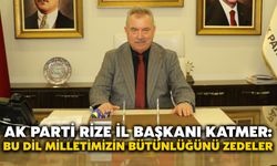 AK Parti Rize İl Başkanı Katmer: Bu Dil Milletimizin Bütünlüğünü Zedeler