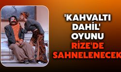 'Kahvaltı Dahil' Oyunu Rize'de Sahnelenecek