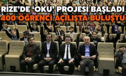 Rize’de ‘OKU’ Projesi Başladı: 400 Öğrenci Açılışta Buluştu