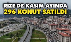 Rize'de Kasım Ayında 296 Konut Satıldı