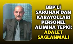 BBP’li Saruhan’dan Karayolları Personel Alımına Tepki: Adalet Sağlanmalı
