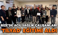 Rize’de Acil Sağlık Çalışanları 'TİLYAD' Eğitimi Aldı