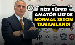 Rize Süper Amatör Lig’de Normal Sezon Tamamlandı