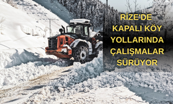 Rize'de Kapalı Köy Yollarında Çalışmalar Sürüyor