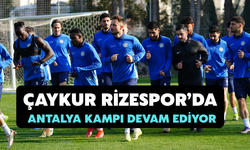 Çaykur Rizespor’da Antalya Kampı Devam Ediyor