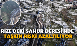 Rize'deki Sahur Deresi'nde Taşkın Riski Azaltılıyor