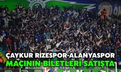 Çaykur Rizespor-Alanyaspor Maçının Biletleri Satışta