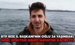 BTP Rize İl Başkanı'nın Oğlu 24 Yaşındaki Genç Doktor Adayı Hayatını Kaybetti
