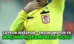 Çaykur Rizespor – Erzurumspor FK Maçının Hakemi Belli Oldu