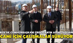 Rize'de Cumhurbaşkanı Erdoğan'ın Adını Taşıyan Cami İçin Çalışmalar Sürüyor