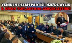 Yeniden Refah Partisi Rize’de Aylık İl Divan Toplantısını Gerçekleştirdi