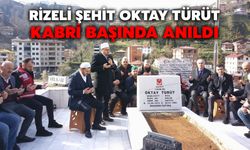 Rizeli Şehit Oktay Türüt, Kabri Başında Anıldı