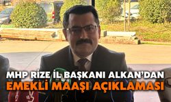 MHP Rize İl Başkanı Alkan’dan Emekli Maaşı Açıklaması