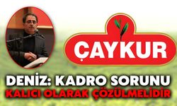 Deniz: Kadro Sorunu Kalıcı Olarak Çözülmelidir