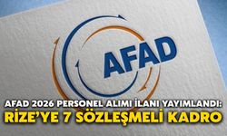 AFAD 2026 Personel Alımı İlanı Yayımlandı: Rize’ye 7 Sözleşmeli Kadro