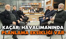 Kaçar: Havalimanında Planlama Eksikliği Var
