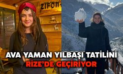 Ava Yaman Yılbaşı Tatilini Rize’de Geçiriyor
