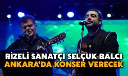 Rizeli Sanatçı Selçuk Balcı Ankara’da Konser Verecek