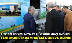 Rize Belediyesi Hizmet Filosunu Güçlendirdi: Yeni Mobil İkram Aracı Göreve Alındı