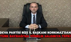 DEVA Partisi Rize İl Başkanı Korkmaz’dan Türk Bayrağı’na Yönelik Saldırıya Tepki