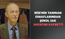 Rize'nin Tanınan Esnaflarından Şenol Sak Hayatını Kaybetti