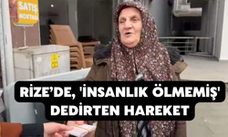 Rize’de, 'İnsanlık Ölmemiş' Dedirten Hareket