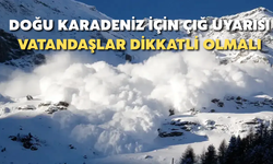 Doğu Karadeniz İçin Çığ Uyarısı: Vatandaşlar Dikkatli Olmalı