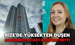 Rize'de Yüksekten Düşen Akademisyen Hayatını Kaybetti