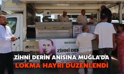 Zihni Derin Anısına Muğla’da Lokma Hayrı Düzenlendi