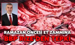 Ramazan Öncesi Et Zammına BBP Rize’den Tepki