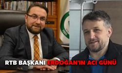 RTB Başkanı Erdoğan'ın Acı Günü