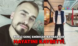 Rizeli Genç Emirhan Bayraktar Hayatını Kaybetti