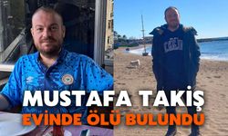 Mustafa Takiş Evinde Ölü Bulundu