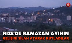 Rize'de Ramazan Ayının Gelişini Silah Atarak Kutladılar