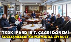 TKDK IPARD III 7. Çağrı Dönemi Sözleşmeleri Kapsamında Ziyaret