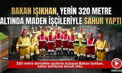 Bakan Işıkhan, Yerin 320 Metre Altında Maden İşçileriyle Sahur Yaptı