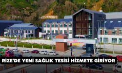 Rize’de Yeni Sağlık Tesisi Hizmete Giriyor