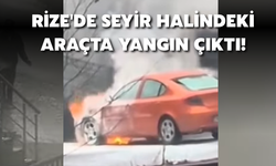 Rize'de Seyir Halindeki Araçta Yangın Çıktı!
