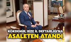 Kökdemir, Rize İl Deftarlığı'na Asaleten Atandı