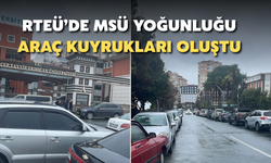 RTEÜ'de MSÜ Yoğunluğu: Araç Kuyrukları Oluştu