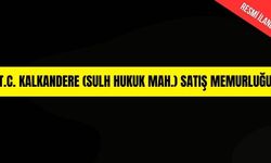 T.C. KALKANDERE (SULH HUKUK MAH.) SATIŞ MEMURLUĞU