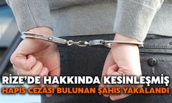 Rize’de Hakkında Kesinleşmiş Hapis Cezası Bulunan Şahıs Yakalandı