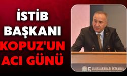 İSTİB Başkanı Kopuz'un Acı Günü