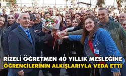 Rizeli Öğretmen 40 Yıllık Mesleğine Öğrencilerinin Alkışlarıyla Veda Etti